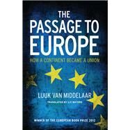 The Passage to Europe: How a Continent Became a Union by Van Middelaar, Luuk; Waters, Liz, 9780300205336