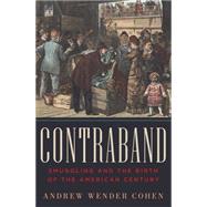Contraband Smuggling and the Birth of the American Century by Cohen, Andrew Wender, 9780393065336
