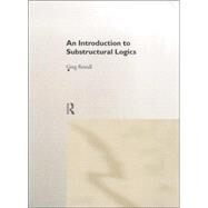 An Introduction to Substructural Logics by Restall,Greg, 9780415215336