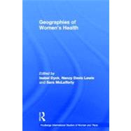 Geographies of Women's Health: Place, Diversity and Difference by Dyck,Isabel;Dyck,Isabel, 9780415695336