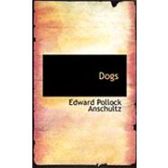 Dogs by Anschultz, Edward Pollock, 9780554745336