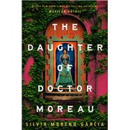 The Daughter of Doctor Moreau by Moreno-Garcia, Silvia, 9780593355336