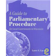 A Guide to Parliamentary Procedure for Local Governments in Wisconsin by Larmer, Larry E., 9780787255336