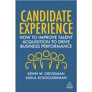 Candidate Experience by Grossman, Kevin W.; Schoolderman, Adela;, 9781398605336