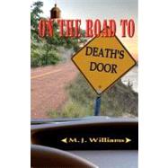 On the Road to Death's Door by Williams, M. J., 9781468065336