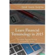 Learn Financial Terminology in 2015 by Leyva, Jos Luis; Gutirrez, Roberto; Medina, Pablo Isaac; Medina, Daniel, 9781503225336
