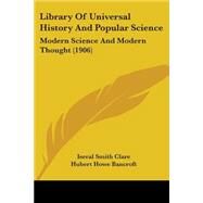 Library of Universal History and Popular Science : Modern Science and Modern Thought (1906) by Clare, Isreal Smith; Bancroft, Hubert Howe; Rines, George Edwin, 9780548895337