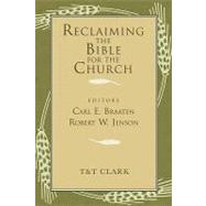 Reclaiming the Bible for the Church by Braaten, Carl E.; Jenson, Robert W., 9780567085337