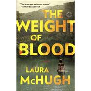 The Weight of Blood A Novel by Mchugh, Laura, 9780812985337