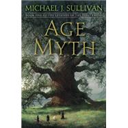 Age of Myth Book One of The Legends of the First Empire by Sullivan, Michael J., 9781101965337