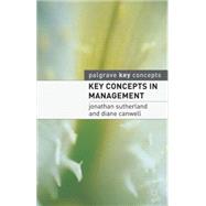 Key Concepts in Management by Sutherland, Jonathan; Canwell, Diane, 9781403915337
