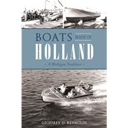 Boats Made in Holland by Reynolds, Geoffrey D., 9781467135337
