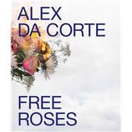 Alex Da Corte Free Roses by Cross, Susan; Da Corte, Alex, 9783791355337