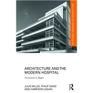 Architecture and the Modern Hospital by Willis; Julie, 9780415815338