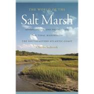 The World of the Salt Marsh: Appreciating and Protecting the Tidal Marshes of the Southeastern Atlantic Coast by Seabrook, Charles, 9780820345338