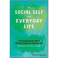 The Social Self and Everyday Life by Charmaz, Kathy; Harris, Scott R.; Irvine, Leslie, 9781118645338