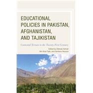 Educational Policies in Pakistan, Afghanistan, and Tajikistan Contested Terrain in the Twenty-First Century by Ashraf, Dilshad; Tajik, Mir Afzal; Niyozov, Sarfaroz; Aksakolov , Sultonbek; Akseer, Spogmai; Ashraf, Dilshad; Baig, Sharifullah; DeYoung, Alan J.; Dossa, Shama; Elnazarov, Hakim; Faucher, Carole; Khaki, Jan-e-Alam; Niyozov, Sarfaroz; Roy, Hajee Parveen;, 9781498505338