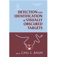 Detection And Identification Of Visually Obscured Targets by Baum; Carl E., 9781560325338