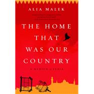 The Home That Was Our Country by Alia Malek, 9781568585338