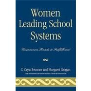 Women Leading School Systems Uncommon Roads to Fulfillment by Brunner, Cryss C.; Grogan, Margaret, 9781578865338