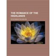 The Romance of the Highlands by Darling, Peter Middleton, 9780217285339