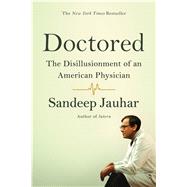 Doctored: The Disillusionment of an American Physician by Jauhar, Sandeep, 9780374535339