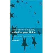 Mainstreaming Equality in the European Union by Rees,Teresa, 9780415115339