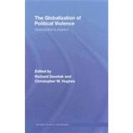 The Globalization of Political Violence: Globalization's Shadow by Devetak; Richard, 9780415425339