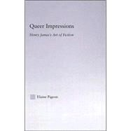 Queer Impressions: Henry James' Art of Fiction by Maloney; Ian S., 9780415975339