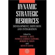 Dynamic Strategic Resources Development, Diffusion and Integration by Hitt, Michael A.; Clifford, Patricia Gorman; Nixon, Robert D.; Coyne, Kevin P., 9780471625339