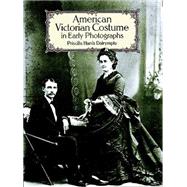 American Victorian Costume in Early Photographs by Dalrymple, Priscilla Harris, 9780486265339