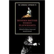 The Cambridge Companion to Modern British Women Playwrights by Edited by Elaine Aston , Janelle Reinelt, 9780521595339