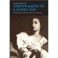 Streetwalking on a Ruined Map by Bruno, Giuliana, 9780691025339