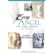 Everything In The Bible: Every Good And Fallen Angel In The Bible by Richards, Larry, 9780785245339