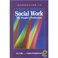 Introduction to Social Work : The People's Profession by Colby, Ira; Dziegielewski, Sophia, 9780925065339