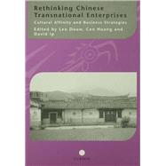 Rethinking Chinese Transnational Enterprises: Cultural Affinity and Business Strategies by Douw,Leo, 9781138985339