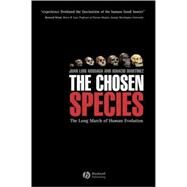The Chosen Species The Long March of Human Evolution by Arsuaga, Juan Luis; Martínez, Ignacio, 9781405115339
