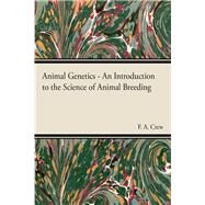 Animal Genetics: An Introduction To The Science of Animal Breeding by Crew, F. A., 9781443735339