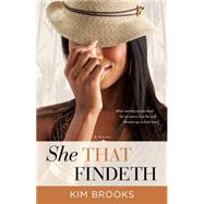 She That Findeth A Novel by Brooks, Kim, 9781476715339