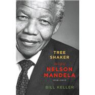 Tree Shaker The Life of Nelson Mandela by Keller, Bill, 9781596435339