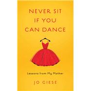 Never Sit If You Can Dance by Giese, Jo, 9781631525339