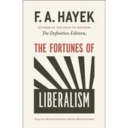 The Fortunes of Liberalism by Hayek, Friedrich A. Von; Klein, Peter G., 9780226155340