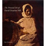 The Personal Art of David Octavius Hill by Sara Stevenson, 9780300095340