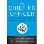 The Chief HR Officer Defining the New Role of Human Resource Leaders by Wright, Patrick M.; Boudreau, John W.; Pace, David; Sartain, Elizabeth; McKinnon, Paul; Antoine, Richard L., 9780470905340