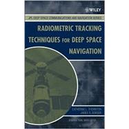 Radiometric Tracking Techniques for Deep-Space Navigation by Thornton, Catherine L.; Border, James S., 9780471445340