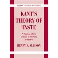Kant's Theory of Taste: A Reading of the  Critique of Aesthetic Judgment by Henry E. Allison, 9780521795340