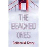 The Beached Ones by Story, Colleen M., 9780744305340