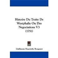 Histoire du Traite de Westphalie Ou des Negociations V3 by Bougeant, Guillaume Hyacinthe, 9781104355340