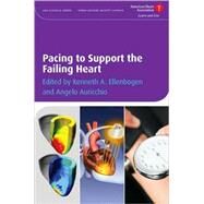 Pacing to Support the Failing Heart by Ellenbogen, Kenneth A.; Auricchio, Angelo, 9781405175340