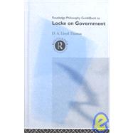 Routledge Philosophy Guidebook to Locke on Government by Lloyd Thomas, David, 9780415095341